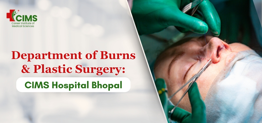 Department of Burns and Plastic Surgery CIMS Hospital Bhopal