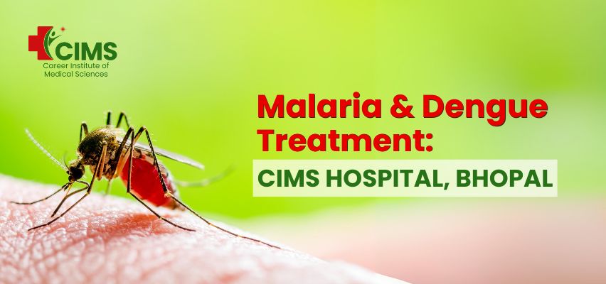 Malaria and Dengue Treatment at CIMS Hospital Bhopal