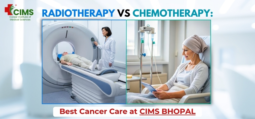 Radiotherapy vs Chemotherapy Best Cancer Care at CIMS Bhopal