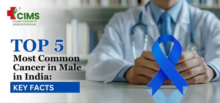 Top 5 Most Common Cancer in Male in India Key Facts