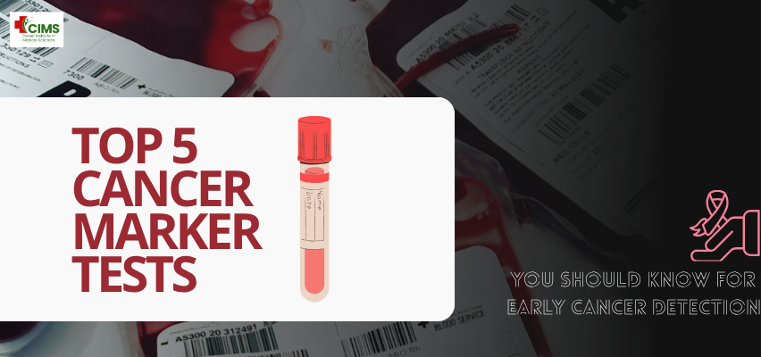Top Five Cancer Marker Tests for Cancer Detection | CIMS Career Hospital Bhopal