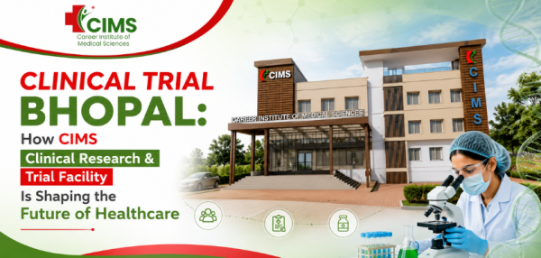 Clinical Trial Bhopal: How CIMS Clinical Research Facility Is Shaping the Future of Healthcare